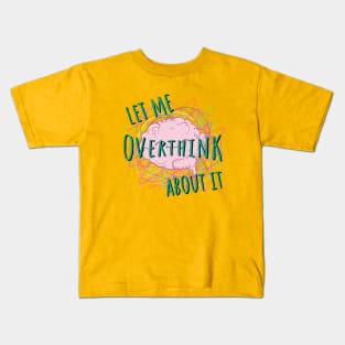 Let Me Overthink About It Quote Kids T-Shirt